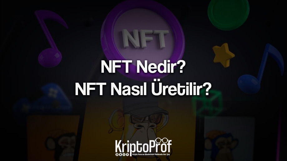 NFT Nedir? NFT Nasıl Üretilir?